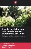 Uso de pesticidas no controle de vetores, experiência em Cuba