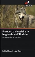 Francesco d'Assisi e la leggenda dell'Umbria