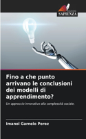 Fino a che punto arrivano le conclusioni dei modelli di apprendimento?