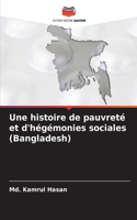histoire de pauvreté et d'hégémonies sociales (Bangladesh)