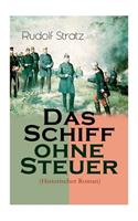 Schiff ohne Steuer (Historischer Roman): Das Deutsche Reich der Bismarckzeit - Politischer Roman