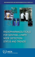 Radiopharmaceuticals for sentinel lymph node detection: status and trends(6 IAEA radioisotopes and radiopharmaceuticals series)