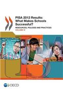 Pisa Pisa 2012 Results: What Makes Schools Successful (Volume IV): Resources, Policies and Practices