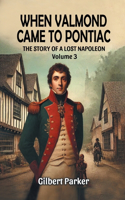 When Valmond Came to Pontiac The Story of a Lost Napoleon Volume 3