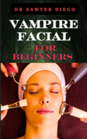 Vampire Facial for Beginners