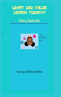 What Did Millie Learn Today: Mary Seacole