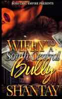 Wifey to A South Central Bully