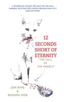 12 Seconds Short of Eternity: The Fall of Angels