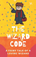 The Wizard Code: A Fairy Tale Of A Loving Wizard: Science Fiction Short Stories