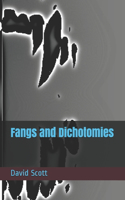 Fangs and Dichotomies