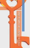 Faith of a Key Holder: Understanding the Application of Manifesting God Faith