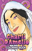 Charli D'Amelio Coloring Book: A Cool Coloring Book for Fans of Charli Damelio...Lot of Designs to Color, Relax and Relieve Stress