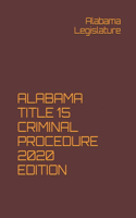 Alabama Title 15 Criminal Procedure 2020 Edition