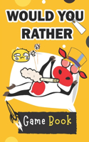 Would You Rather Game Book: The Fun And Interactive Game Book For Kids!easy, hard, and challenging would you rather questions for kids, adults, teens, boys, and girls!