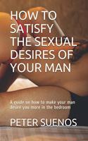 How to Satisfy the Sexual Desires of Your Man