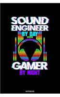 Sound Engineer By Day Gamer By Day Notebook