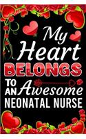 My Heart Belongs To An Awesome Neonatal Nurse: Valentine Gift, Best Gift For Neonatal Nurse