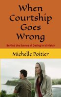 When Courtship Goes Wrong: Behind the Scenes of Dating in Ministry
