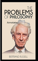 The Problems of Philosophy by Bertrand Russell Annotated Edition