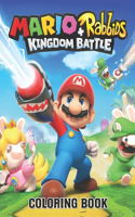 Mario + Rabbids Kingdom Battle Coloring Book: Amazing Coloring Book For Everyone With High-Quality Illustrations Of Favorite Characters Super Mario For Coloring And Having Fun