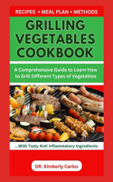 Grilling Vegetables Cookbook: Easy Recipes to Prepare and Enjoy Veggies in Their Most Delicious Form