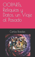 OOPARTs, Reliquias y Datos, un Viaje al Pasado