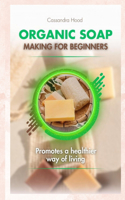 Organic Soap Making for Beginners