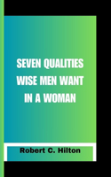 Seven Qualities Wise Men Want in a Woman