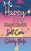 Happy Mental Health Self-Care Coloring Book