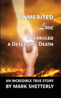 Unmerited Love Overruled A Deserving Death