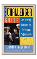 The Challenger Guide: Job-Hunting Success for Mid-Career Professionals
