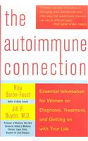 The Autoimmune Connection: Essential Information for Women on Diagnosis, Treatment, and Getting on with Your Life: Essential Information for Women on Diagnosis, Treatment, and Getting on With Your Life