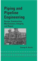 Piping and Pipeline Engineering: Design, Construction, Maintenance, Integrity, and Repair