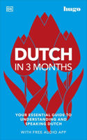 Dutch in 3 Months with Free Audio App: Your Essential Guide to Understanding and Speaking Dutch(DK Hugo in 3 Months Language Learning Courses)