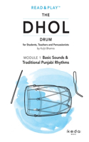 Read and Play the Dhol Drum MODULE 1: Basic Sounds & Traditional Punjabi Rhythms: Basic Sounds & Traditional Punjabi Rhythms