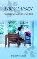 Libby Larsen: Composing an American Life