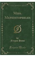 Miss. Mephistopheles (Classic Reprint)