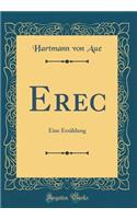 Erec: Eine ErzÃ¤hlung (Classic Reprint): Eine ErzÃ¤hlung (Classic Reprint)