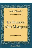 Le Filleul d'un Marquis (Classic Reprint)