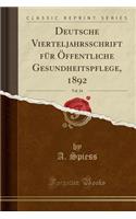 Deutsche Vierteljahrsschrift Fur Offentliche Gesundheitspflege, 1892, Vol. 24 (Classic Reprint)