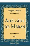 Adï¿½laï¿½de de Mï¿½ran, Vol. 2 (Classic Reprint)