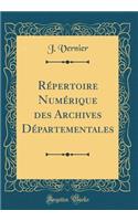 Répertoire Numérique des Archives Départementales (Classic Reprint)