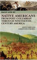 Daily Life of Native Americans from Post-Columbian through Nineteenth-Century America