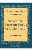 Selections From the Poems of Lord Byron (Classic Reprint)