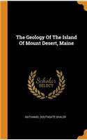 The Geology of the Island of Mount Desert, Maine