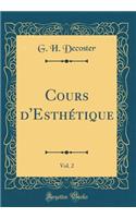 Cours d'EsthÃ©tique, Vol. 2 (Classic Reprint)