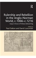 Rulership and Rebellion in the Anglo-Norman World, c.1066-c.1216