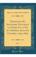 Traditions Et Souvenirs Touchant Le Temps Et La Vie Du GÃ©nÃ©ral Auguste Colbert, 1793-1809, Vol. 3 (Classic Reprint)