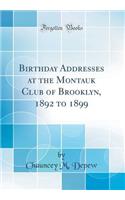 Birthday Addresses at the Montauk Club of Brooklyn, 1892 to 1899 (Classic Reprint)