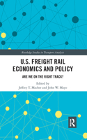 U.S. Freight Rail Economics and Policy